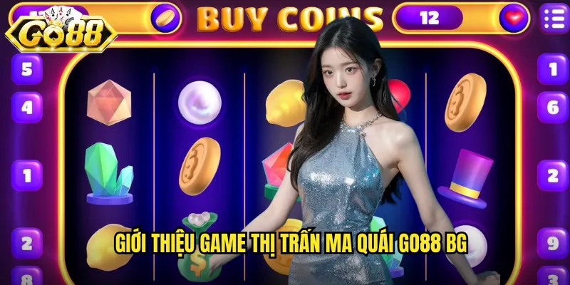 Thị Trấn Ma Quái Go88 BG - Phiêu Lưu Kỳ Bí Với Giải Thưởng Khủng 2 Giới thiệu game Thị trấn ma quái go88 bg