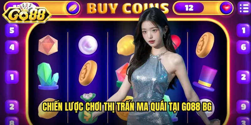 Thị Trấn Ma Quái Go88 BG - Phiêu Lưu Kỳ Bí Với Giải Thưởng Khủng 3 Chiến lược chơi Thị trấn ma quái tại go88 bg