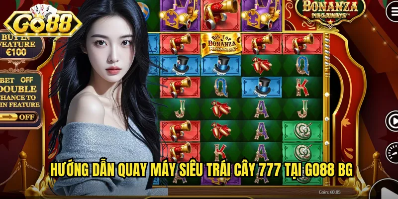 Máy Siêu Trái Cây 777 Go88 BG - Slot Cổ Điển Với Giải Jackpot Siêu Khủng 3 Hướng dẫn quay Máy siêu trái cây 777 tại go88 bg
