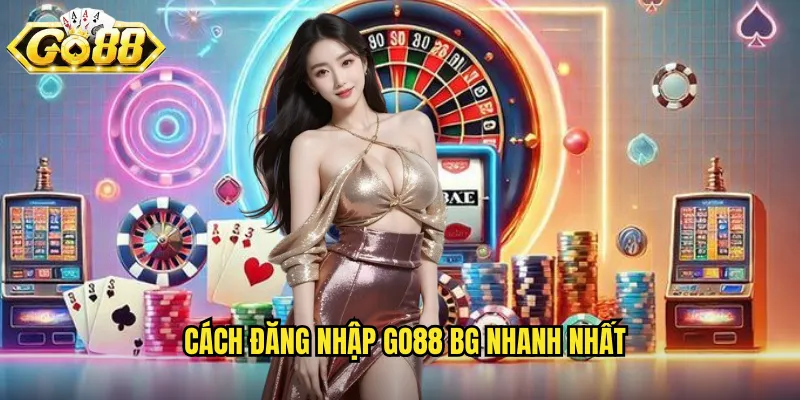 Đăng Nhập Go88 BG - Truy Cập Nhanh Vào Thế Giới Giải Trí 2 Cách đăng nhập go88 bg nhanh nhất