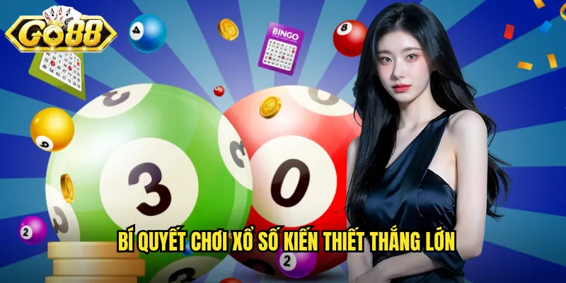 Xổ Số Kiến Thiết Go88 BG - Kết Quả Chính Xác Cập Nhật Nhanh Nhất 3 Bí quyết chơi xổ số kiến thiết thắng lớn