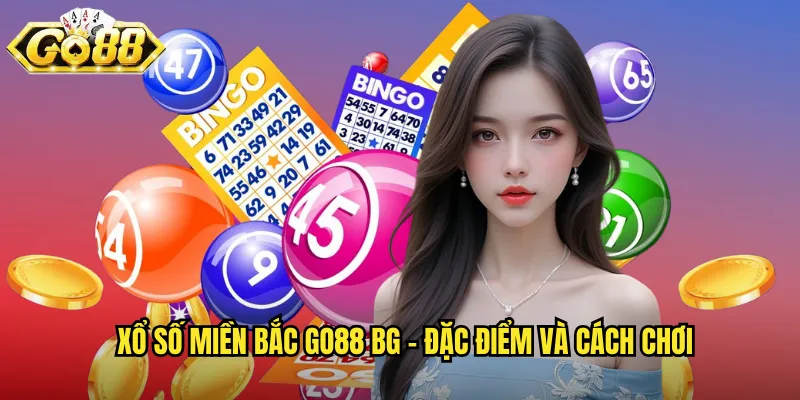 Xổ Số Miền Bắc Go88 BG - Quay Thưởng Hàng Ngày Uy Tín Nhất 2 Xổ số miền Bắc go88 bg - Đặc điểm và cách chơi
