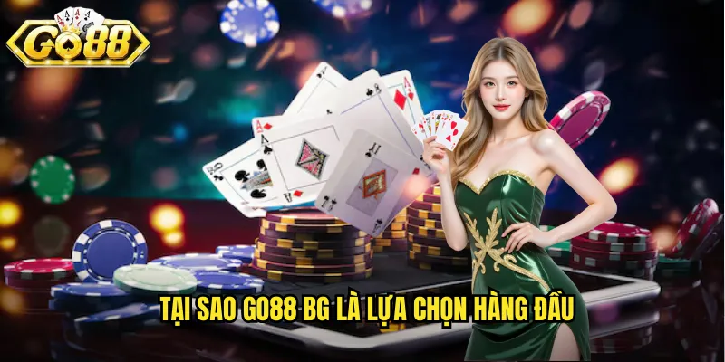 Giới Thiệu Nhà Cái Go88 BG - Cổng Game Giải Trí Đỉnh Cao Châu Á 2 Tại sao go88 bg là lựa chọn hàng đầu