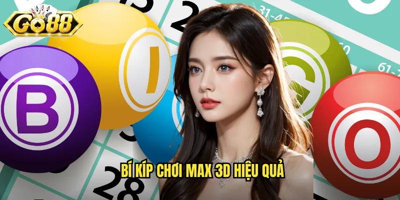 Xổ Số Max 3D Go88 BG - Quay Số Nhanh Trúng Thưởng Liền Tay 3 Bí kíp chơi Max 3D hiệu quả