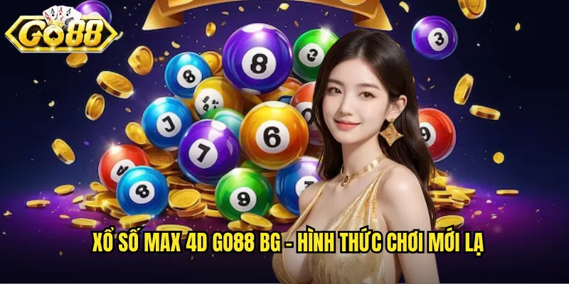 Xổ Số Max 4D Go88 BG - Thử Vận May Với Bốn Con Số 2 Xổ số Max 4D go88 bg - Hình thức chơi mới lạ