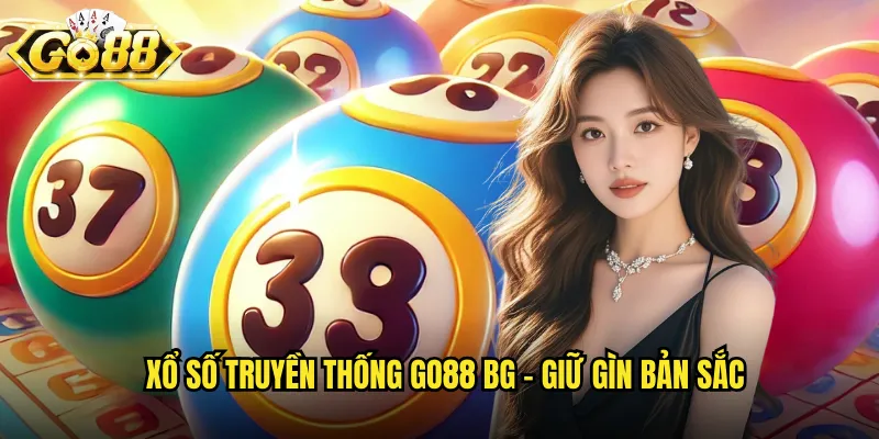 Xổ Số Truyền Thống Go88 BG - Nét Văn Hóa Việt Trên Nền Tảng Hiện Đại 2 Xổ số truyền thống go88 bg - Giữ gìn bản sắc