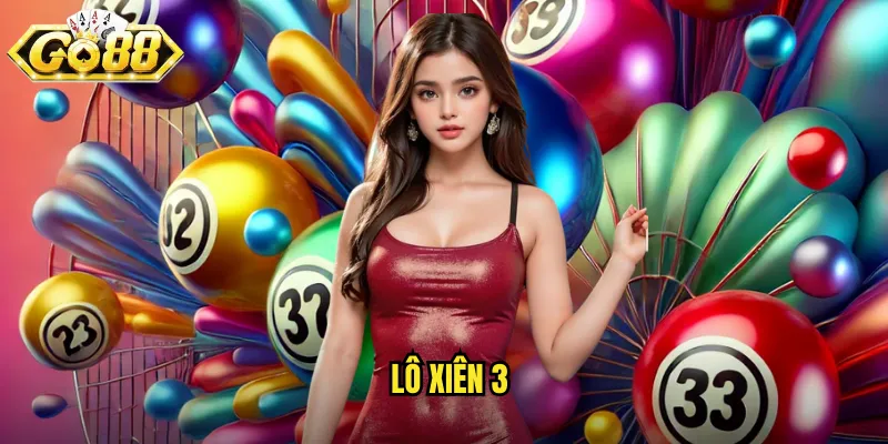 Lô Xiên 3 Go88 BG - Ghép Ba Số Để Nhân Gấp Đôi Tiền Thưởng 1 lô xiên 3