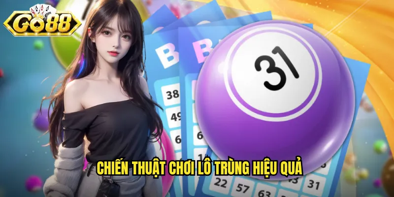 Lô Trùng Go88 BG - Bắt Số Trùng Nhau Để Thắng Lớn 3 Chiến thuật chơi lô trùng hiệu quả