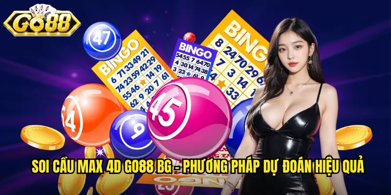 Soi Cầu Max 4D Go88 BG - Dự Đoán Chính Xác Bốn Con Số May Mắn 2 Soi cầu max 4D go88 bg - Phương pháp dự đoán hiệu quả