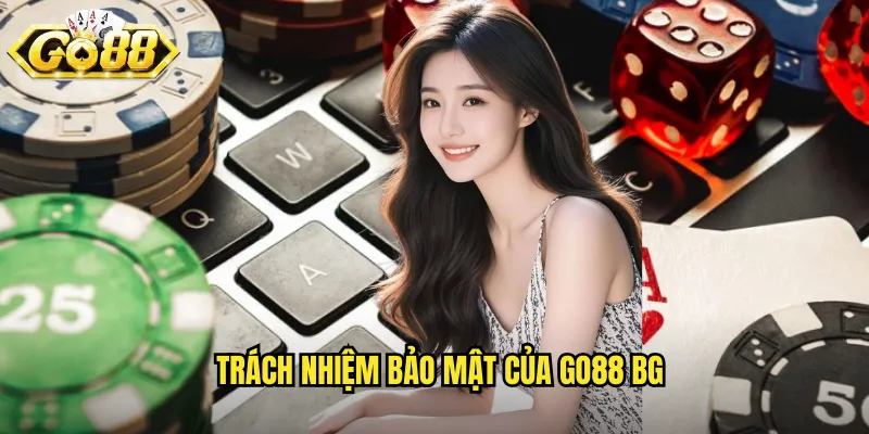Chính Sách Bảo Mật Go88 BG - An Toàn Tuyệt Đối Cho Người Chơi 2 Trách nhiệm bảo mật của go88 bg
